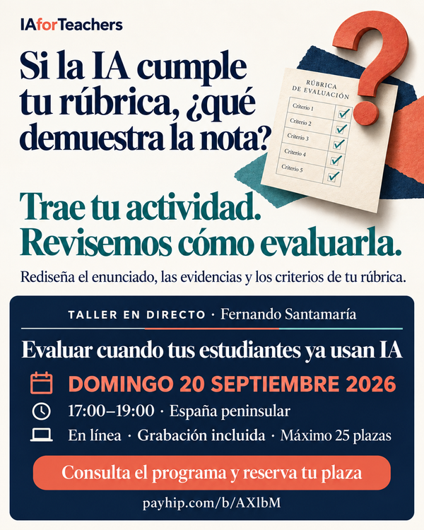 Tu estudiante puede darle la rúbrica a la IA. ¿Qué vas a evaluar después?
